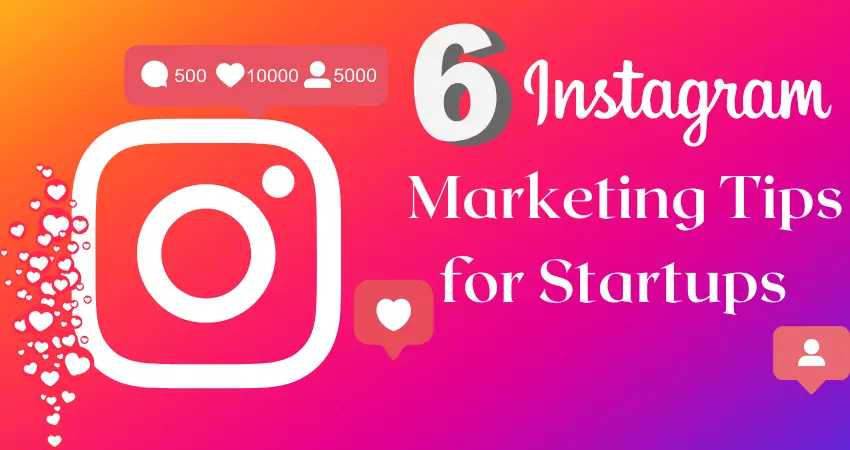 6 Instagram Marketing Tips for Startups