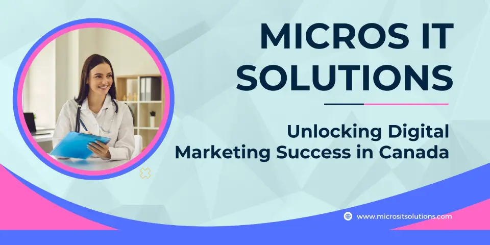 Micros IT Solutions Unlocking Digital Marketing Success in Canada